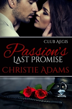 Passion's Last Promise - Book #4 of the Club Aegis