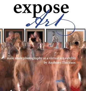 Hardcover Expose Art: male nude photography at a virtual art exhibit Book