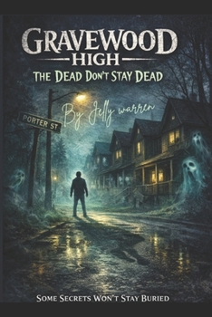 Gravewood high : The Dead Dont Stay Dead