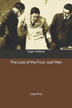 The Law of the Four Just Men: Large Print