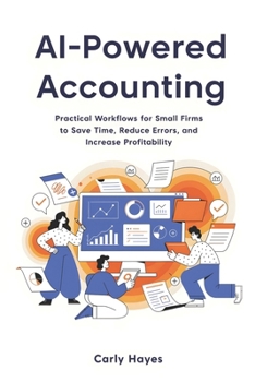 Paperback AI Powered Accounting: Practical Workflows for Small Firms to Save Time, Reduce Errors, and Increase Profitability Book