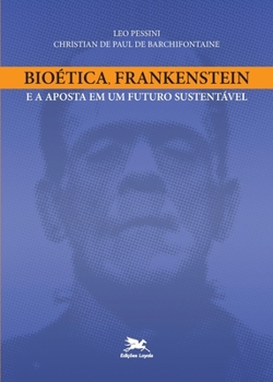 Paperback Bioética, Frankenstein e a aposta em um futuro sustentável [Portuguese] Book