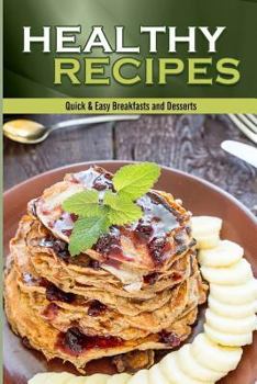 Paperback Healthy Recipes: Quick & Easy Breakfasts and Desserts Book