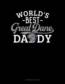 Paperback World's Best Great Dane Daddy: Maintenance Log Book