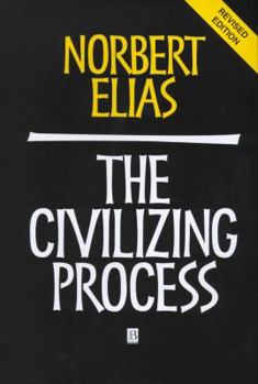 Hardcover The Civilizing Process: Sociogenetic and Psychogenetic Investigations, Revised Edition Book