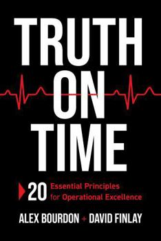 Paperback Truth on Time: 20 Essential Principles for Operational Excellence Book