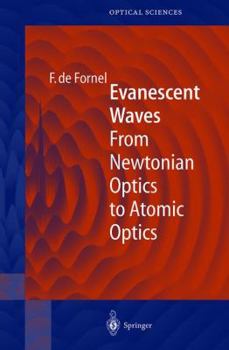 Paperback Evanescent Waves: From Newtonian Optics to Atomic Optics Book
