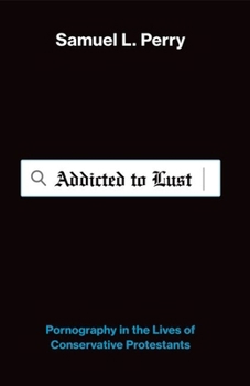 Paperback Addicted to Lust: Pornography in the Lives of Conservative Protestants Book
