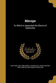 Paperback Merope: To Which is Appended the Electra of Sophocles Book
