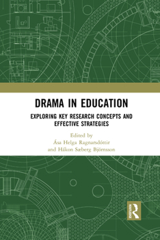 Paperback Drama in Education: Exploring Key Research Concepts and Effective Strategies Book