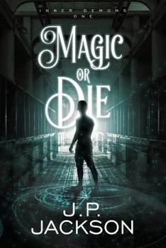 Magic or Die - Book #1 of the Inner Demons