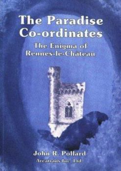 Paperback The Paradise Co-Ordinates : The Enigma of Rennes-Le-Chateau Book