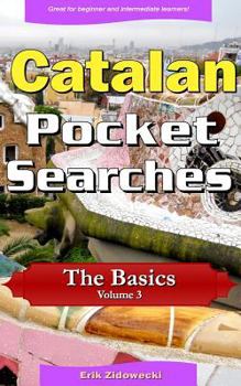 Paperback Catalan Pocket Searches - The Basics - Volume 3: A set of word search puzzles to aid your language learning [Catalan] Book