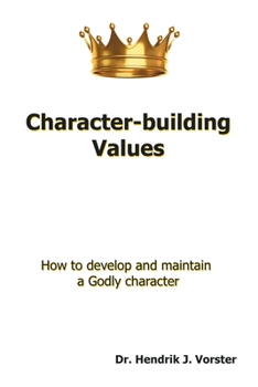 Paperback Character-Building Values: How to Develop and Maintain a Godly Character. Book