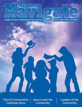 Paperback Deep Blue Navigate Leader Guide Winter 2019-20: A Bible Study Companion for Adults Who Care for Children Book