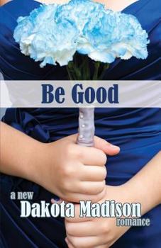 Paperback Be Good: A New Adult Romance Book