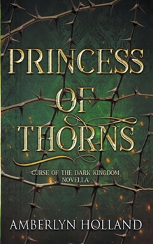 Princess of Thorns - Book #0.5 of the Curse of the Dark Kingdom