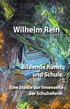 Paperback Bildende Kunst und Schule: Eine Studie zur Innenseite der Schulreform [German] Book