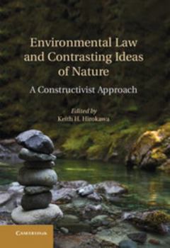 Hardcover Environmental Law and Contrasting Ideas of Nature: A Constructivist Approach Book
