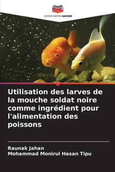 Paperback Utilisation des larves de la mouche soldat noire comme ingrédient pour l'alimentation des poissons [French] Book