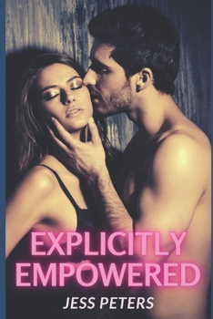 Explicitly Empowered (Explicit Doms) - Book #3 of the Explicit Doms