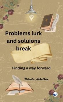 Paperback Problems lurk and solutions break: Finding a way forward Book