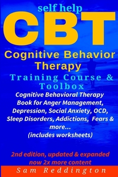 Paperback Self Help CBT Cognitive Behavior Therapy Training Course & Toolbox: Cognitive Behavioral Therapy Book for Anger Management, Depression, Social Anxiety Book