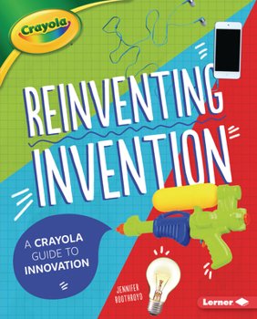 Library Binding Reinventing Invention: A Crayola (R) Guide to Innovation Book