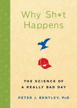Hardcover Why Sh*t Happens: The Science of a Really Bad Day Book