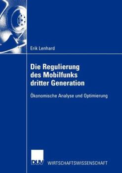 Paperback Die Regulierung Des Mobilfunks Dritter Generation: Ökonomische Analyse Und Optimierung [German] Book