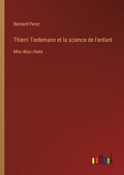 Paperback Thierri Tiedemann et la science de l'enfant: Mes deux chats [French] Book