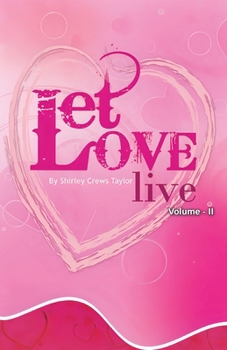 Let Love Live: A Collection of Poetry Volume II By Shirley Crews Taylor (Letting Love Live)