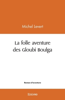 Paperback La folle aventure des Gloubi Boulga [French] Book