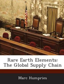 Paperback Rare Earth Elements: The Global Supply Chain Book