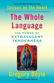 Hardcover The Whole Language: The Power of Extravagant Tenderness Book