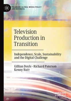 Paperback Television Production in Transition: Independence, Scale, Sustainability and the Digital Challenge Book