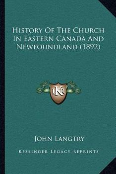 Paperback History Of The Church In Eastern Canada And Newfoundland (1892) Book