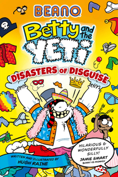 Paperback BEANO Betty and the Yeti: Disasters of Disguise: Book 3 of the new official Beano children’s illustrated funny graphic novel series – perfect for kids aged 6, 7, 8, 9 & 10 Book