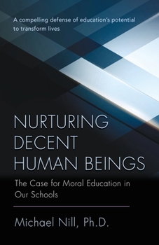 Paperback Nurturing Decent Human Beings: The Case for Moral Education in Our Schools Book