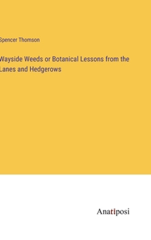 Hardcover Wayside Weeds or Botanical Lessons from the Lanes and Hedgerows Book