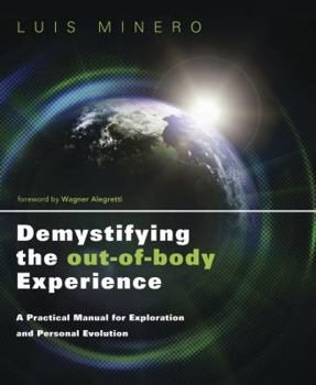 Paperback Demystifying the Out-Of-Body Experience: A Practical Manual for Exploration and Personal Evolution Book