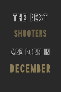 Paperback The Best shooters are Born in December journal: 6*9 Lined Diary Notebook, Journal or Planner and Gift with 120 pages Book