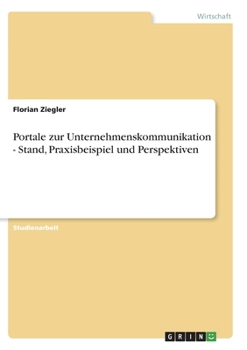 Paperback Portale zur Unternehmenskommunikation - Stand, Praxisbeispiel und Perspektiven [German] Book
