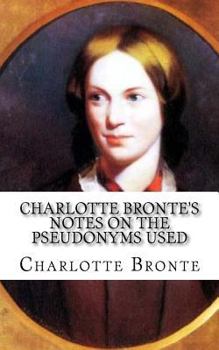 Paperback Charlotte Bronte's Notes on the pseudonyms used Book