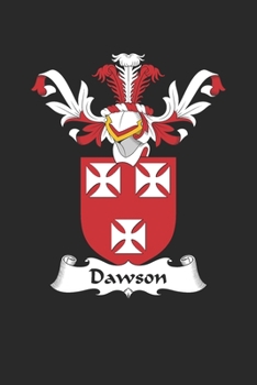 Dawson: Dawson Coat of Arms and Family Crest Notebook Journal (6 x 9 - 100 pages)