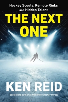Paperback The Next One: Hockey Scouts, Remote Rinks and Hidden Talent Book