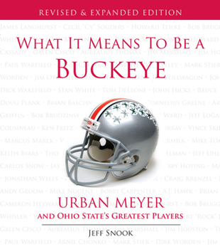 Hardcover What It Means to Be a Buckeye: Urban Meyer and Ohio State's Greatest Players Book