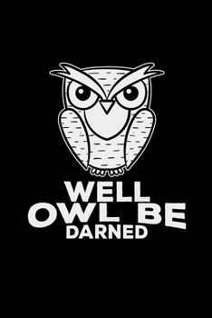 Paperback Well owl be darned: 6x9 OWL - dotgrid - dot grid paper - notebook - notes Book