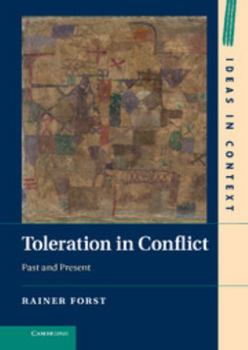 Toleration in Conflict: Past and Present - Book  of the Ideas in Context