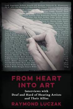 Paperback From Heart into Art: Interviews with Deaf and Hard of Hearing Artists and Their Allies Book